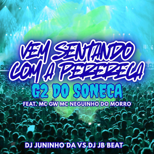 VEM SENTANDO COM A PERERECA G2 DO SONECA