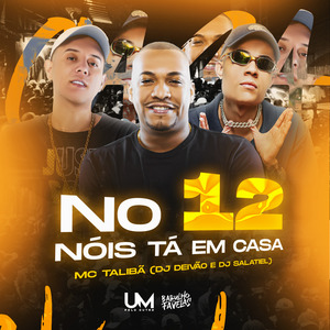 No 12 Nois Tá em Casa