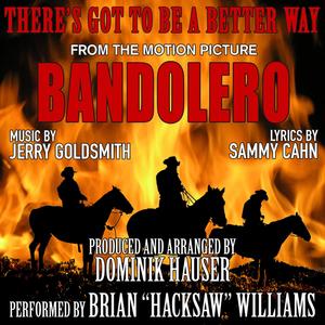 There's Got To Be A Better Way-Vocal (Theme from the Motion Picture Bandolero)