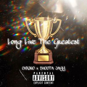 Long Live The Greatest (feat. SHOOTA JAYY)