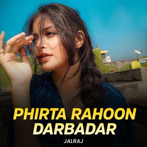 Phirta Rahoon Darbadar