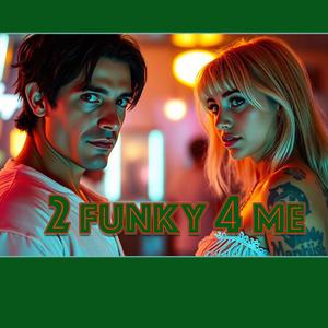 2 funky 4 me