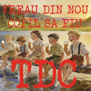 Vreau Din Nou Copil Sa Fiu