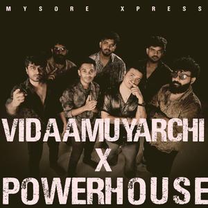 Vidaamuyarchi x Powerhouse