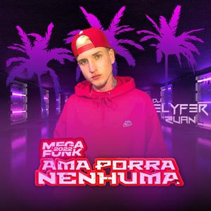 MEGA FUNK 2022 - AMA PORR@ NENHUMA