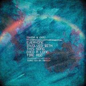 Everyone Involved With This Song Died a Long Time Ago (feat. Ekaj & prodbyn0body)