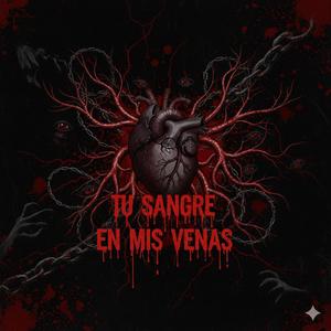 Tu sangre en mis venas