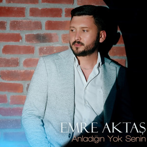 Anladığın Yok Senin