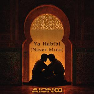 Ya Habibi (Never Mine)