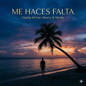Me Haces Falta (feat. Shorty & Mrrike)
