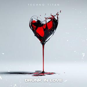 Drunk in Love (Techno Version)