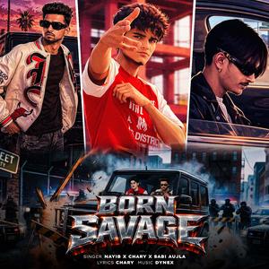 Born Savage (feat. chary khan , sabi aujla)