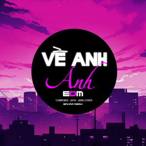 Về Bên Anh EDM (SinKra Remix)