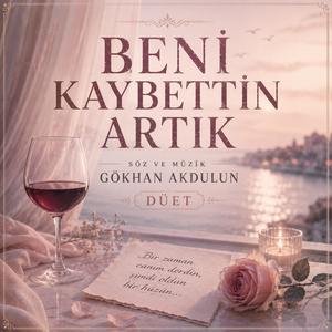 Beni kaybettin artık