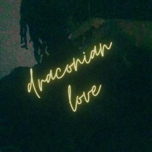 Draconian Love