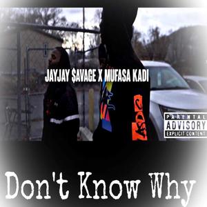 Don't Know Why (feat. JayJay $avage)