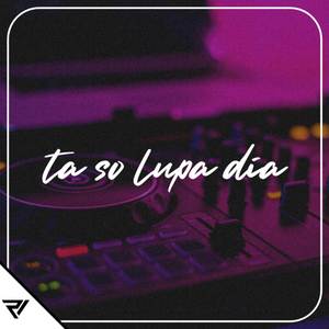 DJ TA SO LUPA DIA