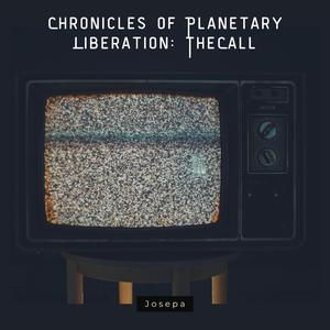 Chronicles of Planetary Liberation: The Call