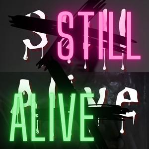 StillAlive (2022 Version)