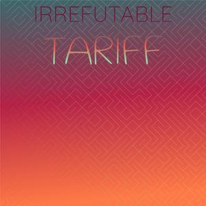 Irrefutable Tariff