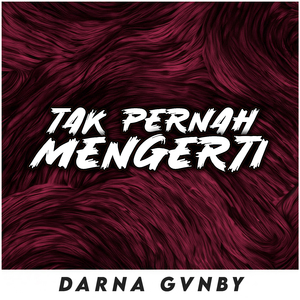 Tak Pernah Mengerti
