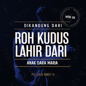 Kredo Rasuli Week 06 (Dikandung Dari Roh Kudus, Lahir Dari Anak Dara Maria)