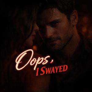 Oops, I Swayed