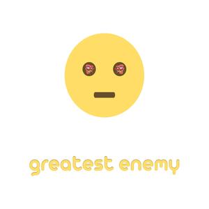 Greatest Enemy