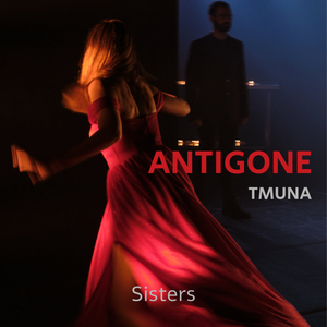 Sisters - Antigone / Tmuna