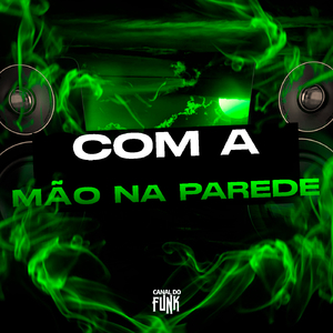 COM A MÃO NA PAREDE