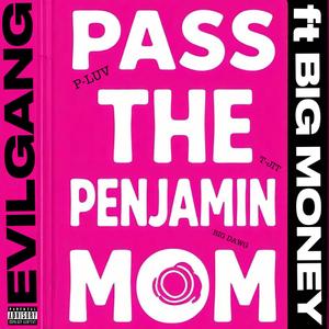 PASS THE PENJAMIN MOM(ft.BIG MONEY) (feat. BIG MONEY, P-LUV, BIG DAWG & T-JIT)