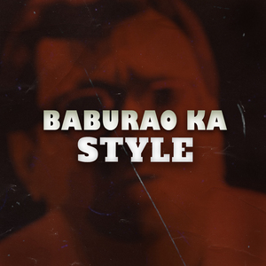 Baburao Ka Style