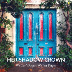 We Don't Regret, We Just Forget.