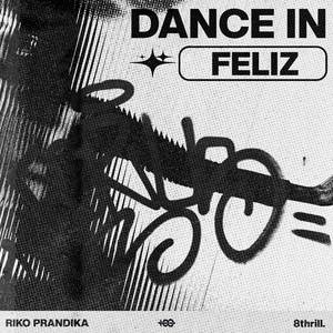 DANCE FELIZ THE FIRST