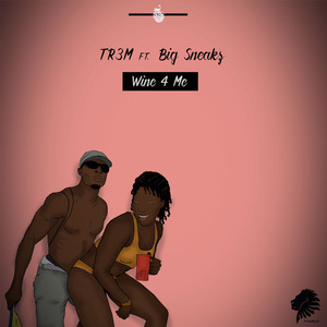 Wine 4 Me (feat. Big Sneakz)