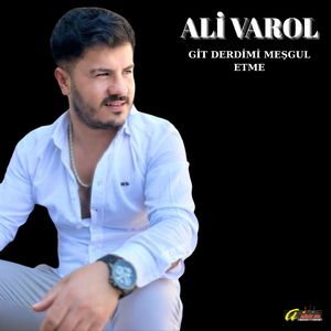 GİT DERDİMİ MEŞGUL ETME