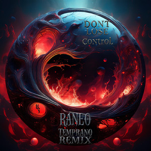 DONT LOSE CONTROL (Temprano Remix)