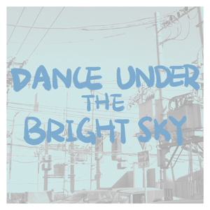 Dance Under The Bright Sky