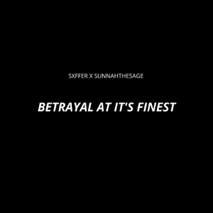 Betrayal at its Finest (feat. Sunnahthesage)