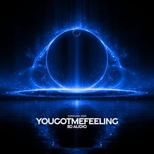 Yougotmefeeling (8D Audio)