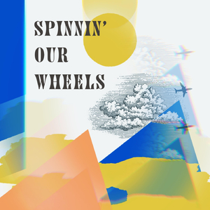Spinnin' Our Wheels