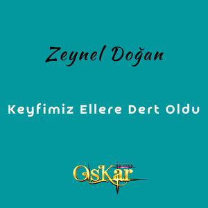 Keyfimiz Ellere Dert Oldu