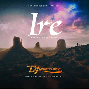 Ire (Adekunle Gold Refix)