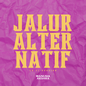 Jalur Alternatif (LoFi Version)