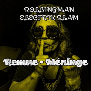 Remue-Méninge (Rollingman Electrik Slam)