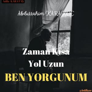 Abdurrahim KARAKOÇ - Zaman Kısa Yol Uzun Ben Yorgunum