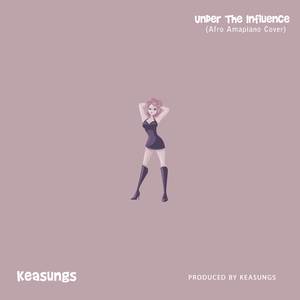 Under The Influence (Afro Amapiano Cover)