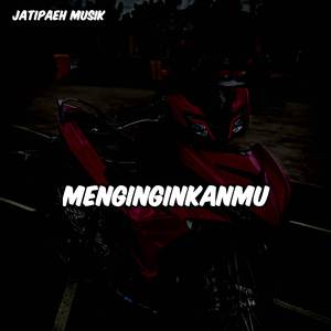 Menginginkanmu