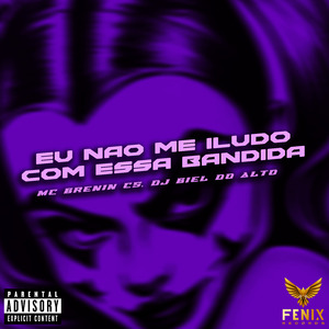 Eu Não Me Iludo Com Essa Bandida