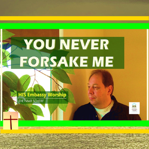 You Never Forsake Me